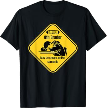 Funny Eighth Grade Caution Sign Sarcastic Teen Humor T-Shirt