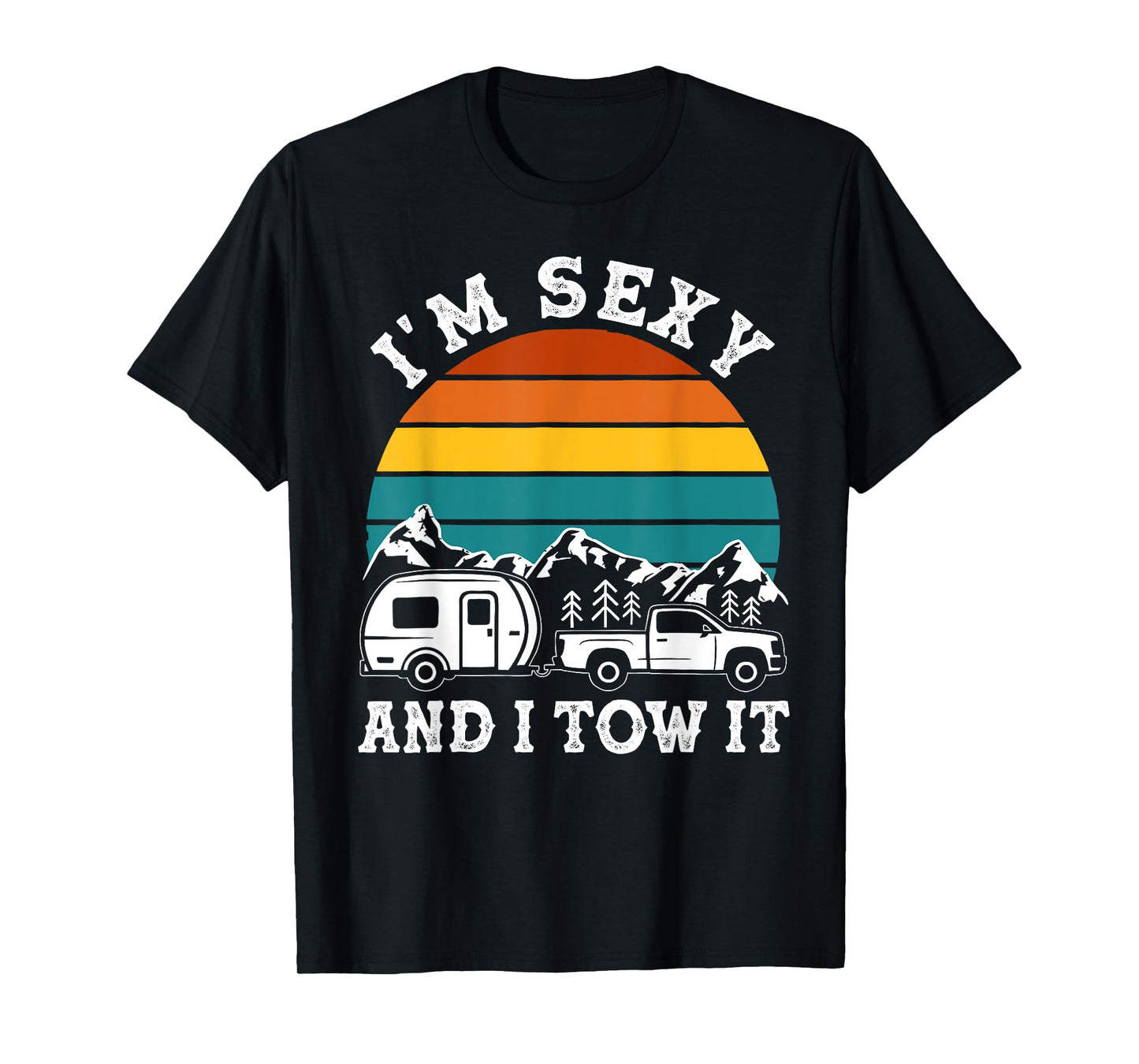Funny Camping Retro Vintage I'm Sexy And I Tow It T-Shirt