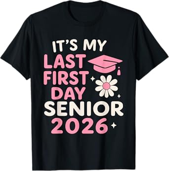 It’s My Last First Day Senior 2026 Back To School Class 2026 T-Shirt
