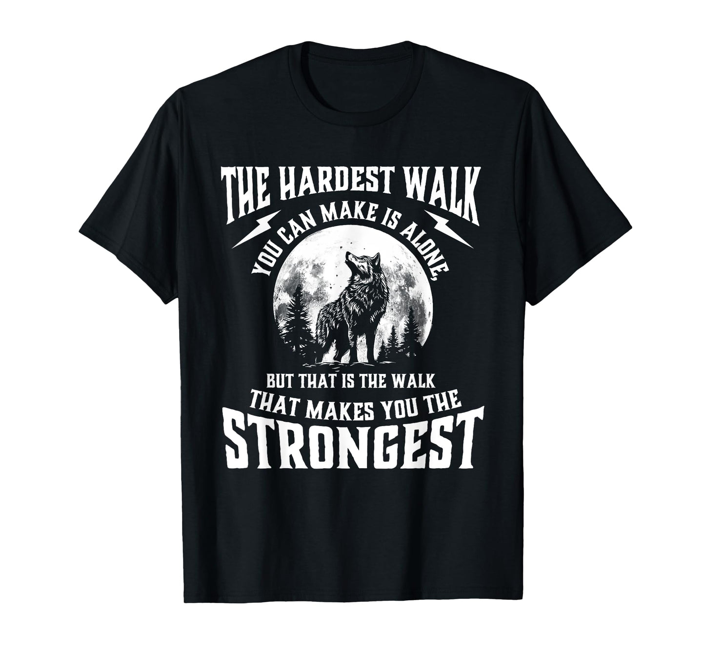 The Hardest Walk You Can Make Is Alone - Wolf Lover Wildlife T-Shirt