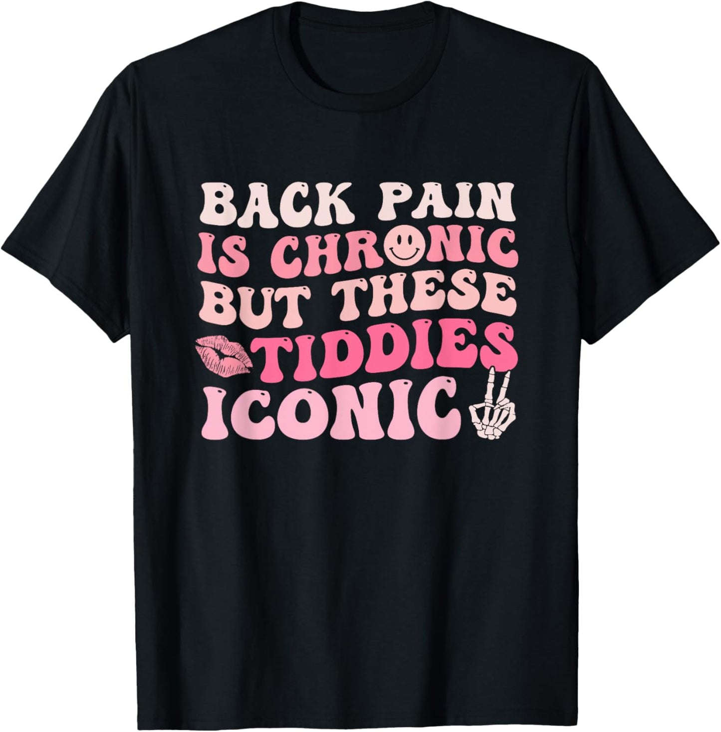 Chronic Back Pain Titties Iconic Quote Funny Tee by TeeBrew