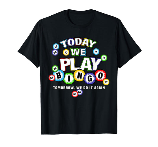 Funny bingo Today we play bingo do it again Funny T-Shirt