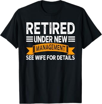 Retirement Men Vintage Retired Under New Management See Wife T-Shirt