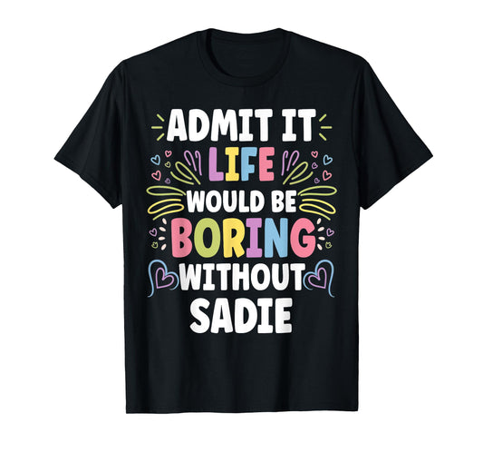 SADIE Personalized Name Funny Cute Custom SADIE Name T-Shirt