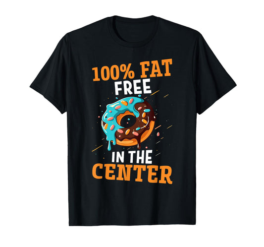 100% Fat Free In The Center T-Shirt