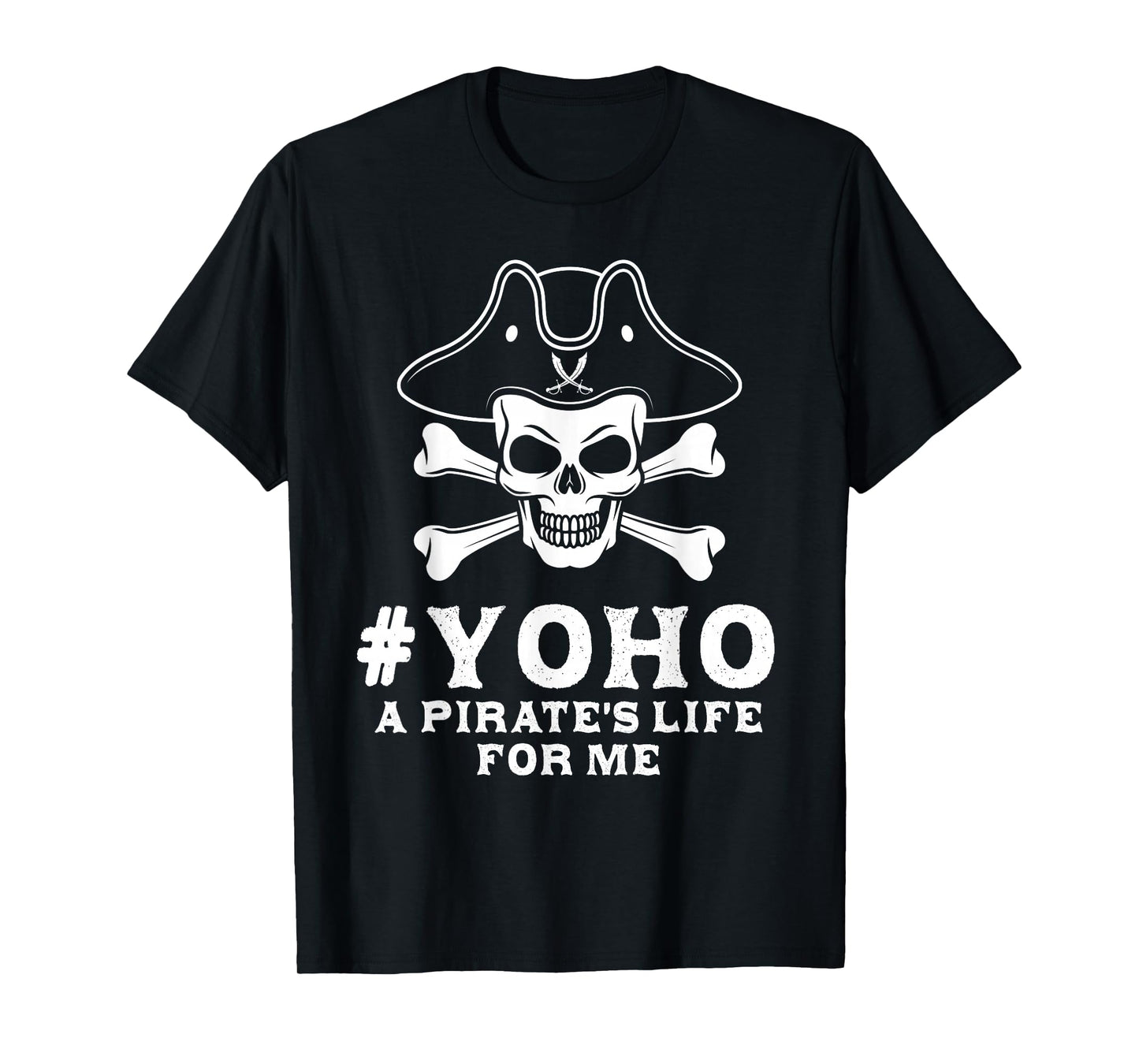Pirate #Yoho A Pirate's Life For Me Buccaneer Freebooter T-Shirt