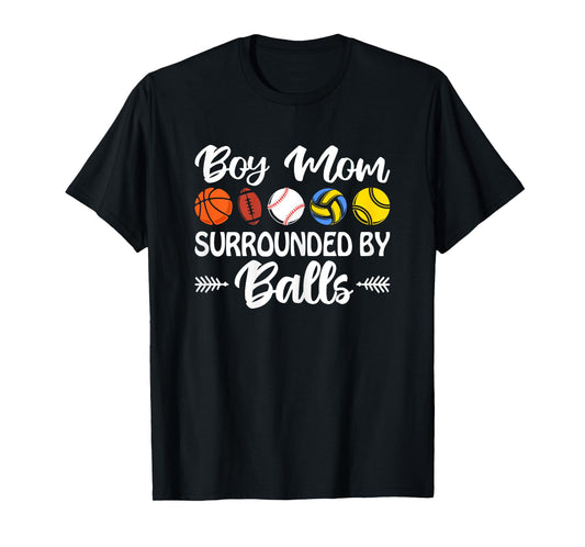 Boy Mom Surrounded By Balls Funny Sports Mommy Mother's Day T-Shirt