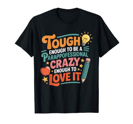 Tough Enough to Be a Paraprofessional Cute Sped Teacher T-Shirt