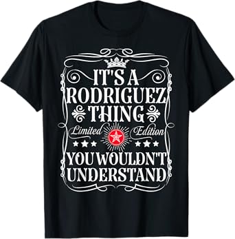 Rodriguez Name Its A Rodriguez Thing You Wouldn't Understand T-Shirt