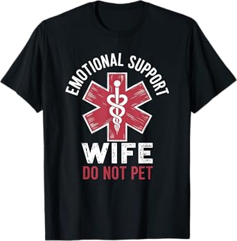 Emotional Support Wife Do Not Pet T-Shirt