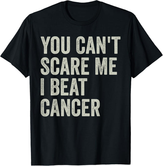 Cancer Survivor Funny Retro You Can't Scare Me I Beat Cancer T-Shirt