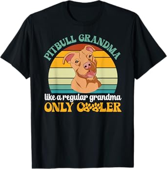 Cool Pitbull Grandma Of A Pitbull Grandmother Pittie Grandma T-Shirt