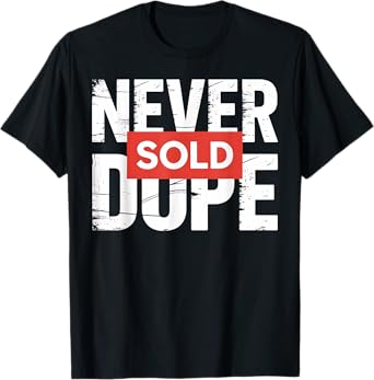 Never Sold Dope Funny Sarcastic Saying Humor Quote Gag Gift T-Shirt