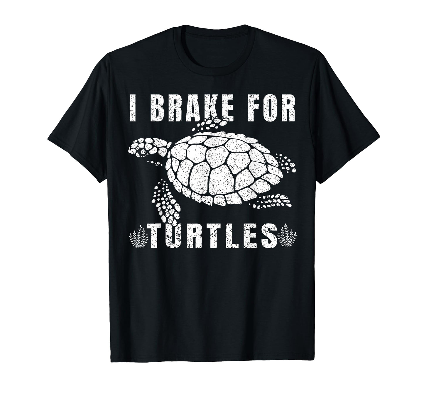 I Brake For Turtles Funny Saying for Turtle Lovers T-Shirt