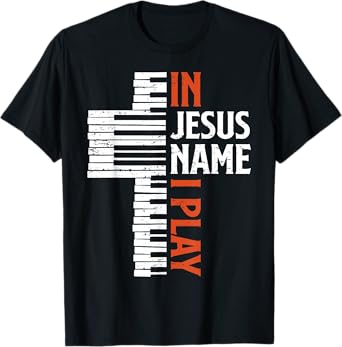 In Jesus Name I Play Christian Piano Player Pianist Keyboard T-Shirt