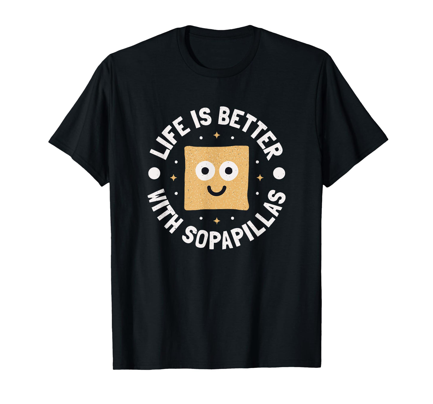 Life Is Better With Sopapillas - New Mexican Sopapilla T-Shirt