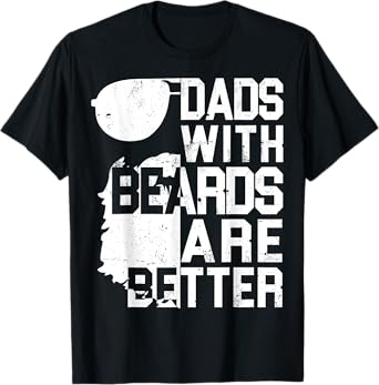 Dads With Beards Are Better Shirt - Funny Father's Day Gift T-Shirt