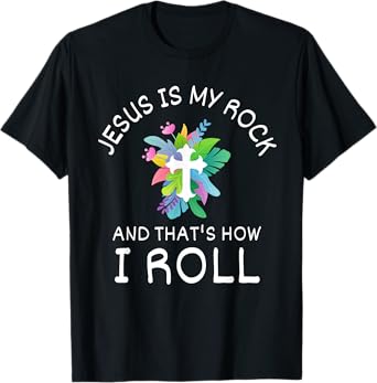 Jesus Is My Rock And That’s How I Roll Christian Faith T-Shirt