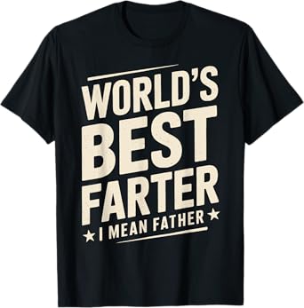 World's Best Farter I Mean Father Retro Fathers Day Mens Dad T-Shirt