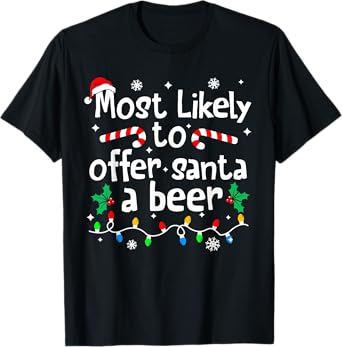 Most Likely to Offer Santa A Beer Christmas Matching Family T-Shirt