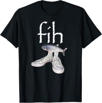 Fih Shoes Fish Funny Misspelled Fish Meme Fih Calling Humor T-Shirt