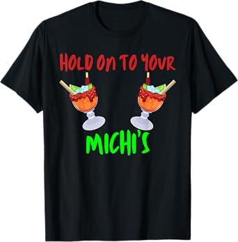 Hold On To Your Michis Funny Michelada Cinco De Mayo T-Shirt