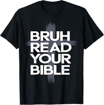 Bruh Read Your Bible Funny Christian Faith Humor T-Shirt