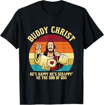 Buddy Christ He's Happy He's Scrappy' He The Son Of God T-Shirt