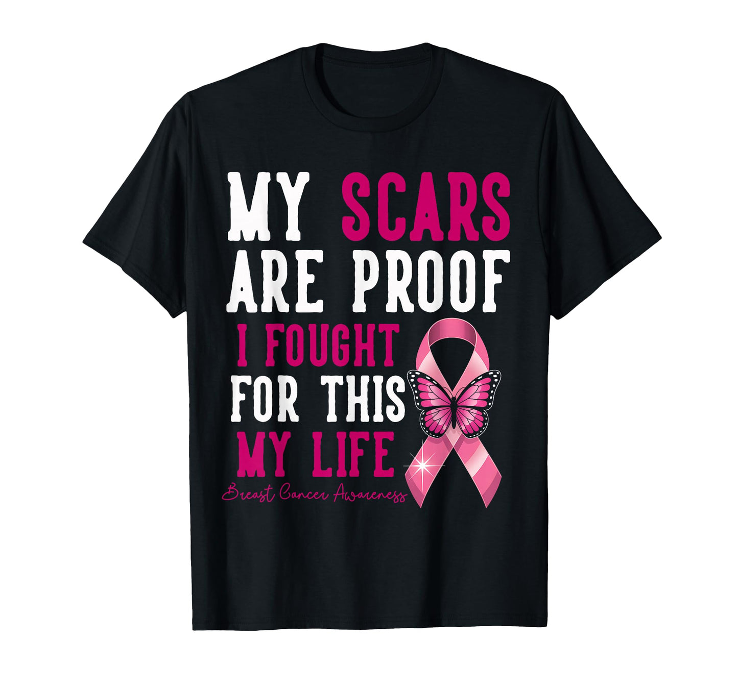 My Scars are Proof I Fought for This Life Breast Cancer T-Shirt