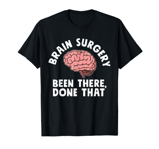 Brain Surgery Been There Done That Funny Recovery Survivor T-Shirt