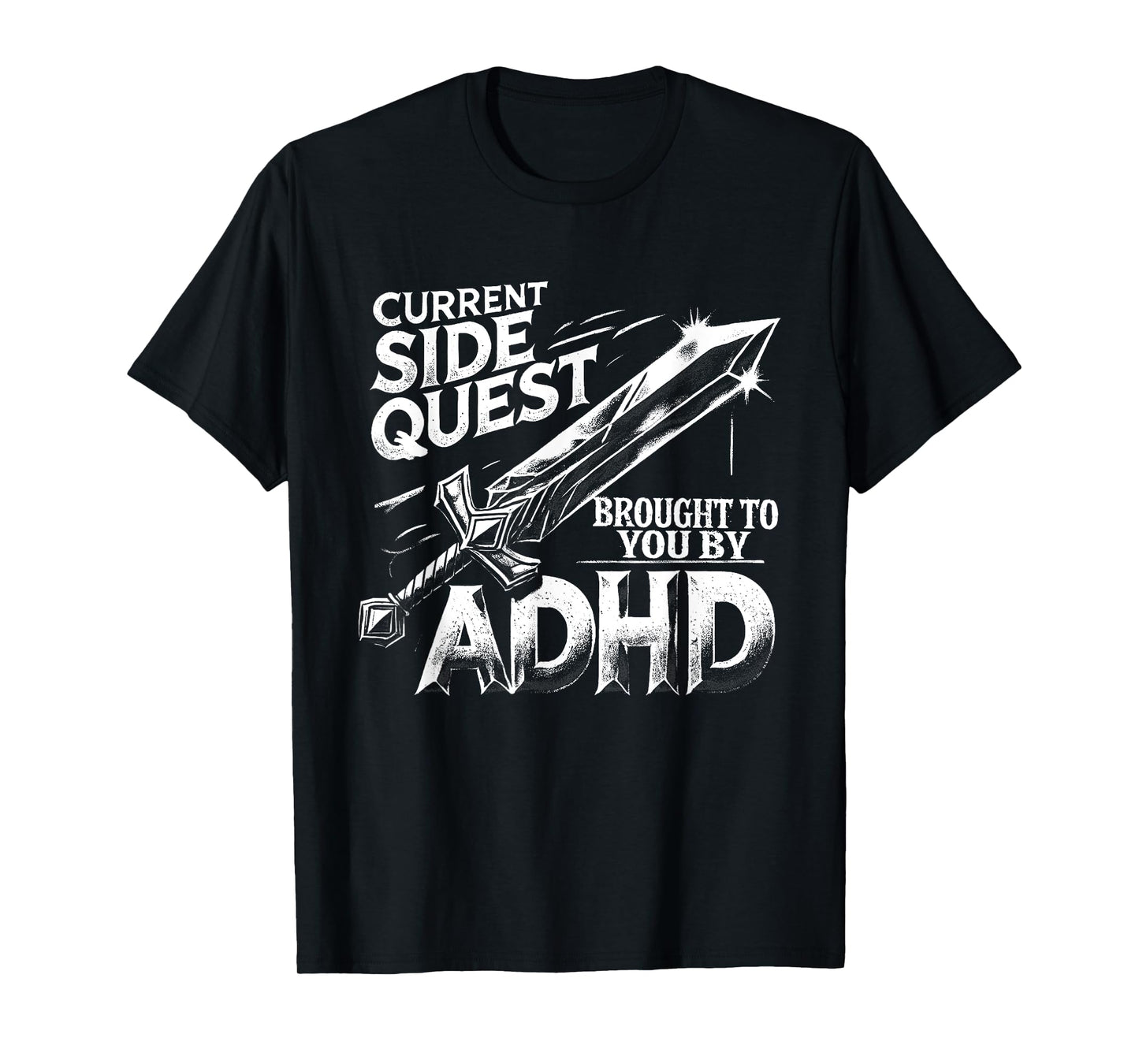 Current Side Quest Brought to You by ADHD | Funny ADHD meme T-Shirt