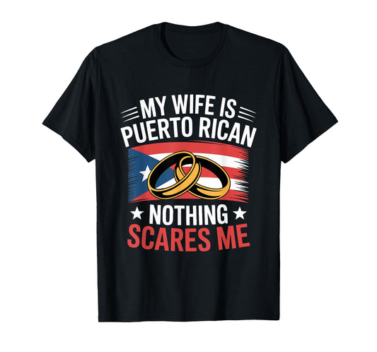My Wife is Puerto Rican Nothing Scares Me Husband T-Shirt