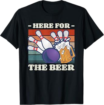 Here For The Beer Drinking Bowling Bowler T-Shirt