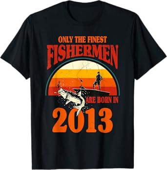 12 Year Old Fishing Fishermen Are Born In 2013 12th Birthday T-Shirt