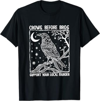 Funny Crows Before Bros Support Your Local Murder Raven T-Shirt