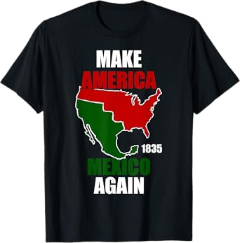 Make America Mexico Again 1835 T-Shirt