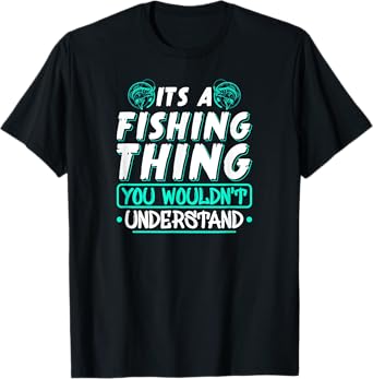 Its A Fishing Thing You Wouldnt Understand Fisherman T-Shirt
