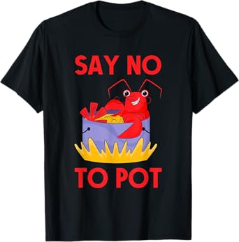 Say No To Pot Crab Funny Crawfish Pun Lobster Festival T-Shirt