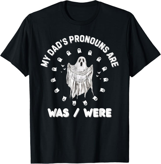 Funny My dad’s pronouns are was/were Father's Day T-Shirt