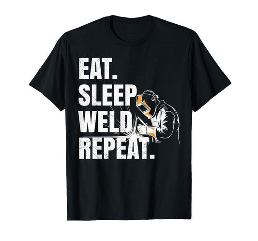 Eat Sleep Weld Repeat Welder Metal Worker Welding Lover T-Shirt