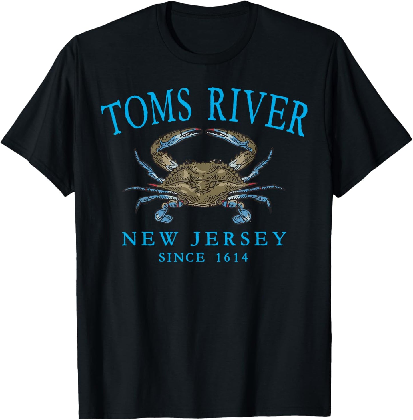Toms River NJ Blue Claw Crab Since 1614 Cyan Letters T-Shirt