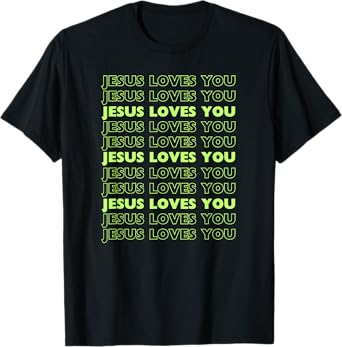 Jesus Loves You with lime green letters Christian T-Shirt