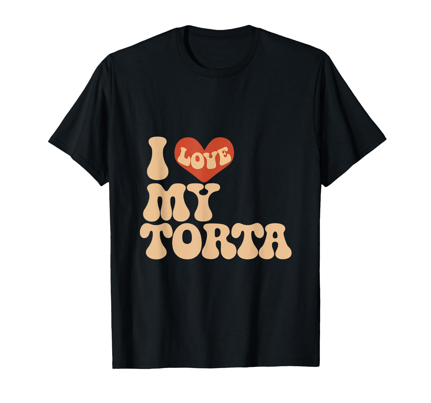 I love my torta cool funny bbw adult humor T-Shirt