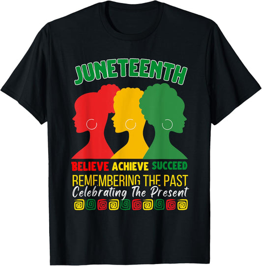 Juneteenth Is My Independence Day believe achieve succeed T-Shirt