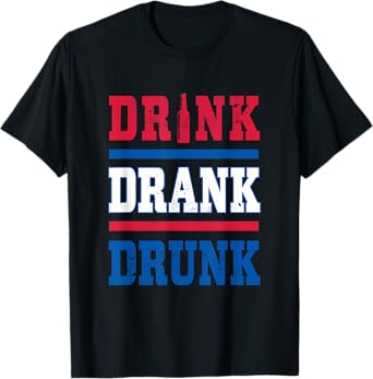 Drink Drank Drunk 4th of July Party Beer Lover Drinker T-Shirt