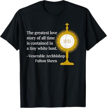 Greatest Love Story Of All Time by Fulton Sheen Quote T-Shirt