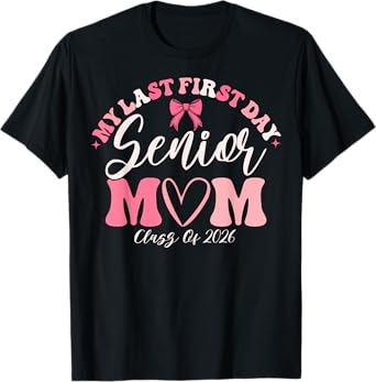 Senior Mom Class of 2026 Back To School My Last First Day T-Shirt