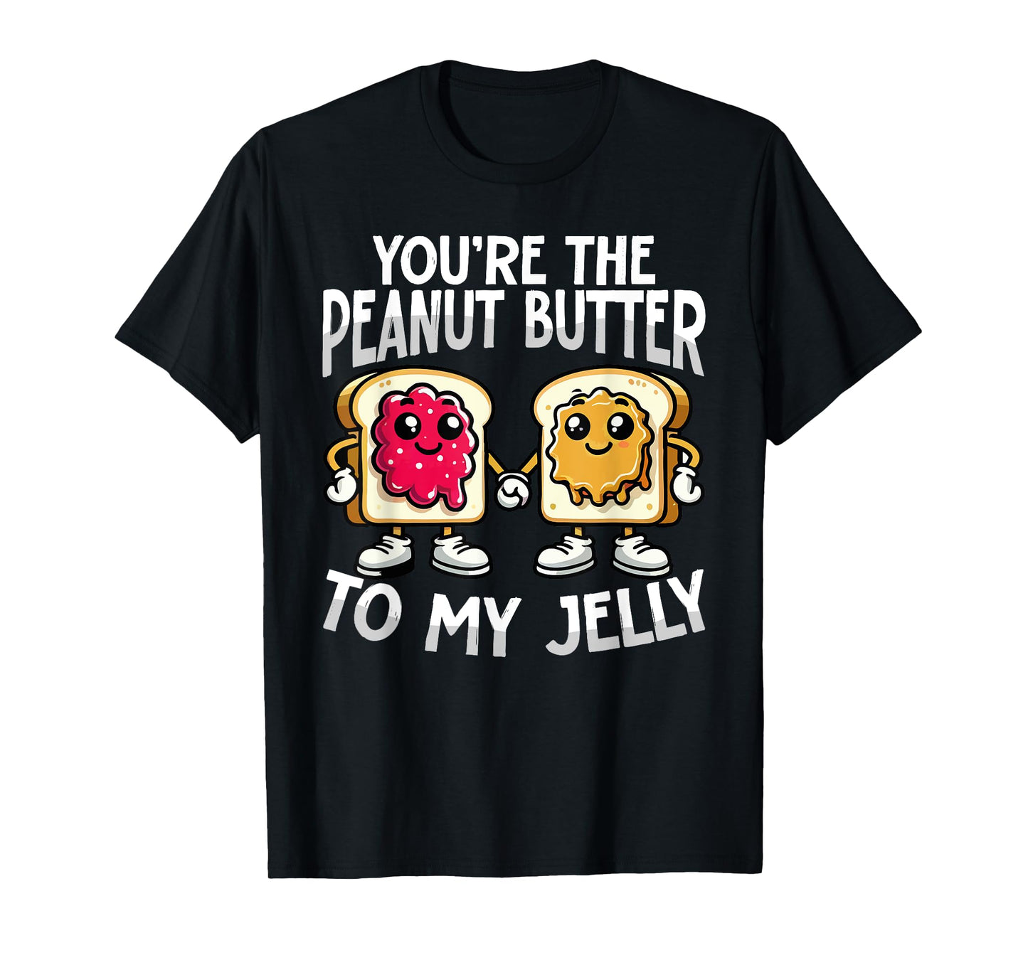 You’re the Peanut Butter to My Jelly Funny Couple T-Shirt
