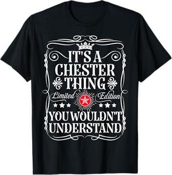 Chester Name Its A Chester Thing You Wouldn't Understand T-Shirt