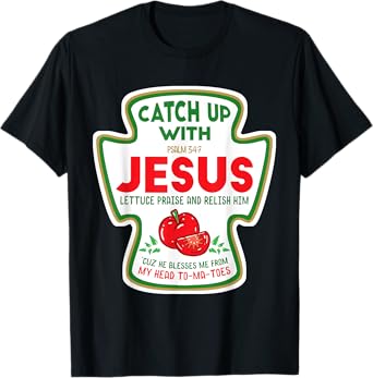 Christian Catch Up With Jesus Funny Catchup Tomato Ketchup T-Shirt